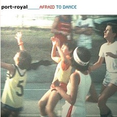 Afraid To Dance mp3 Album by Port-Royal