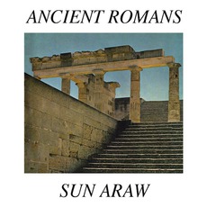 Ancient Romans mp3 Album by Sun Araw