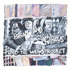 Bread And Circus mp3 Album by Toad The Wet Sprocket