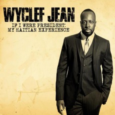 If I Were President: My Haitian Experience mp3 Album by Wyclef Jean