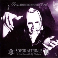 Songs From The Inverted Womb mp3 Album by Sopor Aeternus & The Ensemble Of Shadows