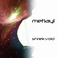 Shriek / Void mp3 Album by Metlay!