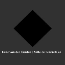 Suite De Concrete EP mp3 Album by René Van Der Wouden