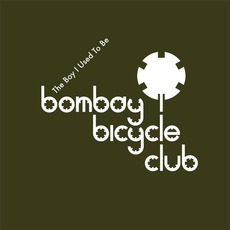 The Boy I Used To Be mp3 Album by Bombay Bicycle Club