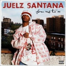 From Me To U mp3 Album by Juelz Santana