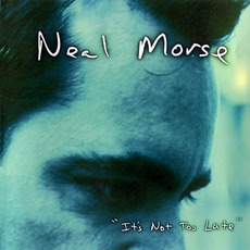 It's Not Too Late mp3 Album by Neal Morse
