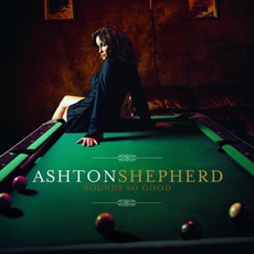 Sounds So Good mp3 Album by Ashton Shepherd