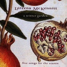 A Winter Garden: Five Songs For The Season mp3 Album by Loreena McKennitt