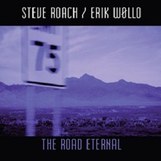 The Road Eternal mp3 Album by Steve Roach / Erik Wøllo