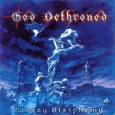 Bloody Blasphemy mp3 Album by God Dethroned