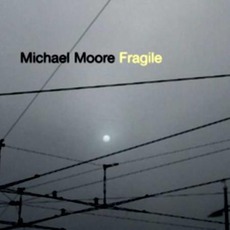 Fragile mp3 Album by Michael Moore