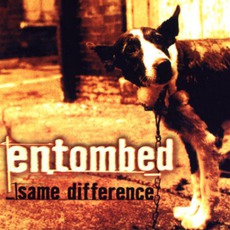 Same Difference mp3 Album by Entombed