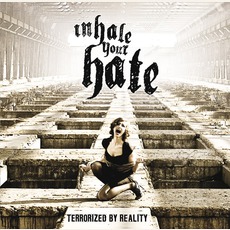 Terrorized By Reality mp3 Album by Inhale Your Hate