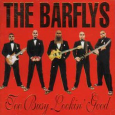 Too Busy Looking Good mp3 Album by The Barflys