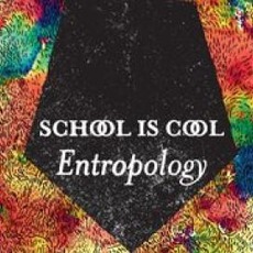 Entropology mp3 Album by School Is Cool
