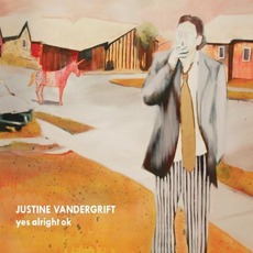 Yes Alright Ok mp3 Album by Justine Vandergrift