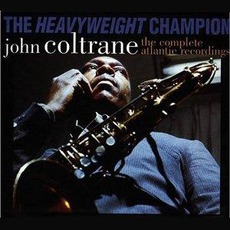 The Heavyweight Champion: The Complete Atlantic Recordings mp3 Artist Compilation by John Coltrane
