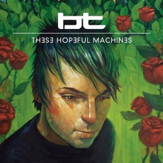 These Hopeful Machines mp3 Album by BT