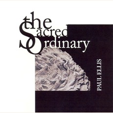 The Sacred Ordinary mp3 Album by Paul Ellis