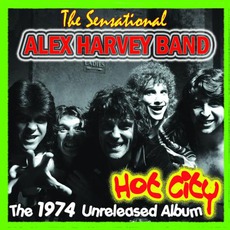 Hot City: The 1974 Unreleased Album mp3 Album by The Sensational Alex Harvey Band