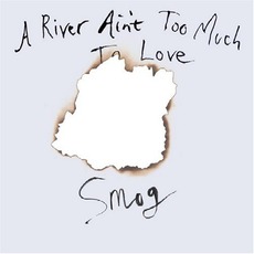 A River Ain't Too Much To Love mp3 Album by Smog