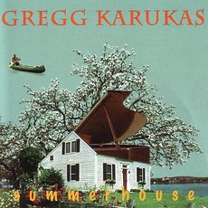 Summerhouse mp3 Album by Gregg Karukas