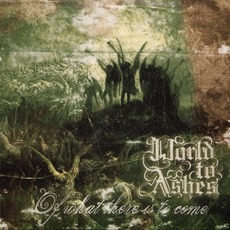 Of What There Is To Come mp3 Album by World To Ashes