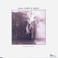 Thepresentday mp3 Album by Jason Corder & Opium