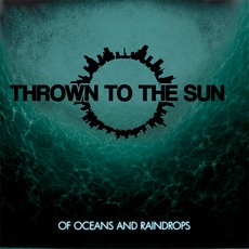 Of Oceans And Raindrops mp3 Album by Thrown To The Sun