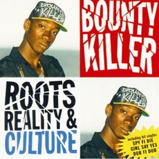 Roots, Reality, And Culture mp3 Album by Bounty Killer