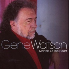 Matters Of The Heart mp3 Album by Gene Watson
