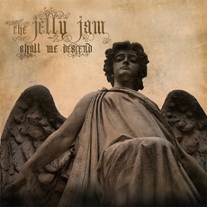 Shall We Descend mp3 Album by The Jelly Jam