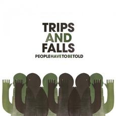 People Have To Be Told mp3 Album by Trips And Falls