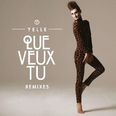 Que Veux-Tu (Remixes) mp3 Single by Yelle