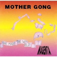 She Made The World Magenta mp3 Album by Mother Gong