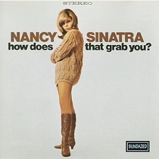 How Does That Grab You? (Remastered) mp3 Album by Nancy Sinatra