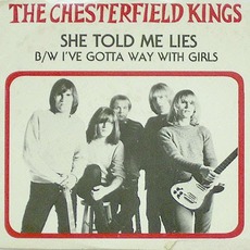 She Told Me Lies / I've Gotta Way With A Girl mp3 Single by The Chesterfield Kings
