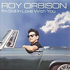 I'm Still In Love With You mp3 Album by Roy Orbison