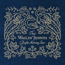 Bright Morning Stars mp3 Album by The Wailin' Jennys