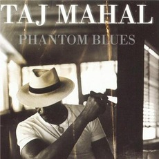 Phantom Blues mp3 Album by Taj Mahal