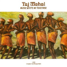 Music Keeps Me Together mp3 Album by Taj Mahal