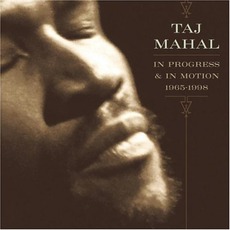 In Progress & In Motion 1965-1998 mp3 Artist Compilation by Taj Mahal