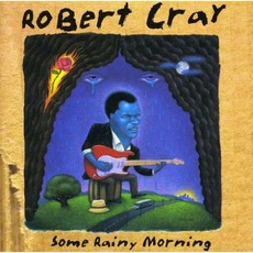 Some Rainy Morning mp3 Album by Robert Cray