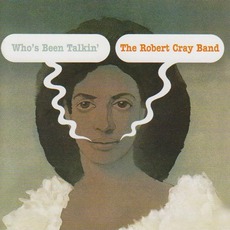 Who's Been Talkin' mp3 Album by The Robert Cray Band
