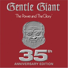 The Power And The Glory (35th Anniversary Edition) mp3 Album by Gentle Giant