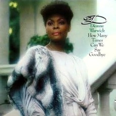 How Many Times Can We Say Goodbye mp3 Album by Dionne Warwick