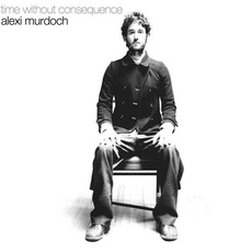 Time Without Consequence mp3 Album by Alexi Murdoch