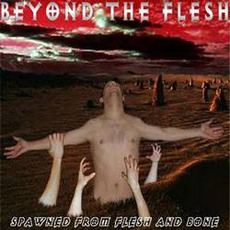 Spawned From Flesh And Bone mp3 Album by Beyond The Flesh