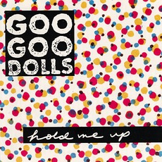 Hold Me Up mp3 Album by Goo Goo Dolls