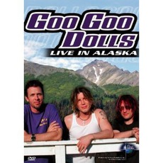 Music In High Places: Live In Alaska mp3 Live by Goo Goo Dolls